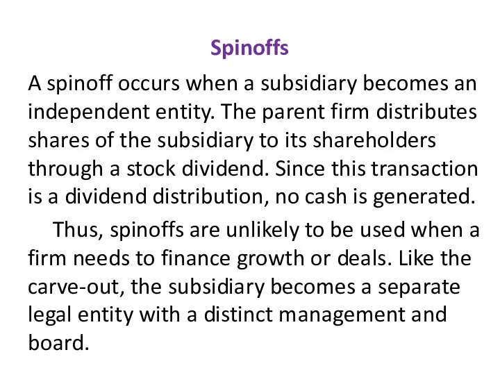 Spinoffs A spinoff occurs when a subsidiary becomes an independent entity.