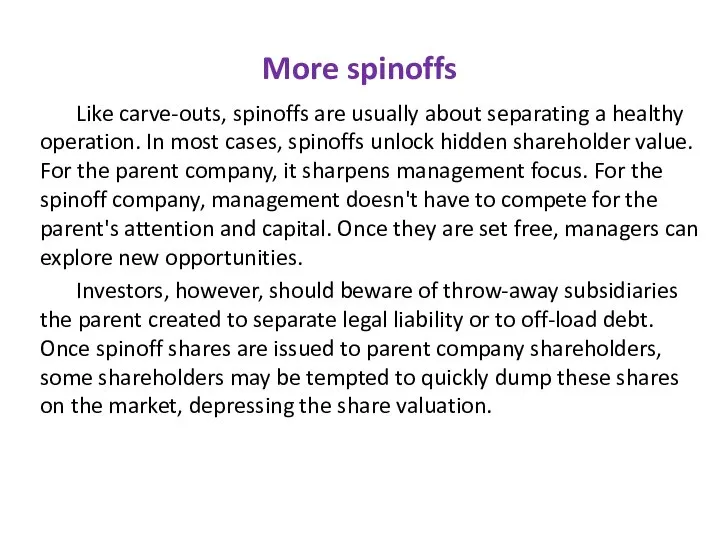 More spinoffs Like carve-outs, spinoffs are usually about separating a healthy