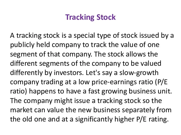 Tracking Stock A tracking stock is a special type of stock