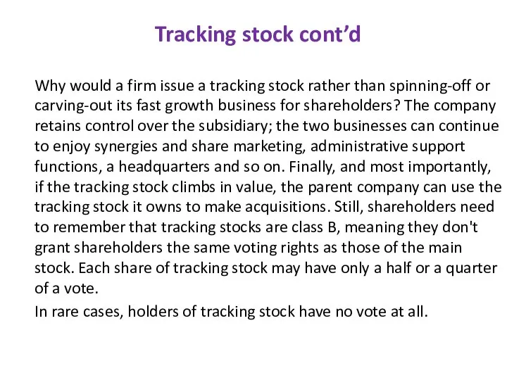 Tracking stock cont’d Why would a firm issue a tracking stock