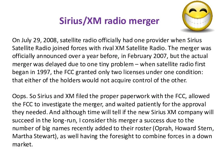 Sirius/XM radio merger On July 29, 2008, satellite radio officially had