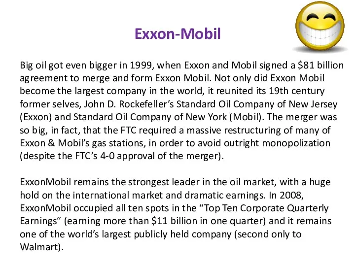 Exxon-Mobil Big oil got even bigger in 1999, when Exxon and