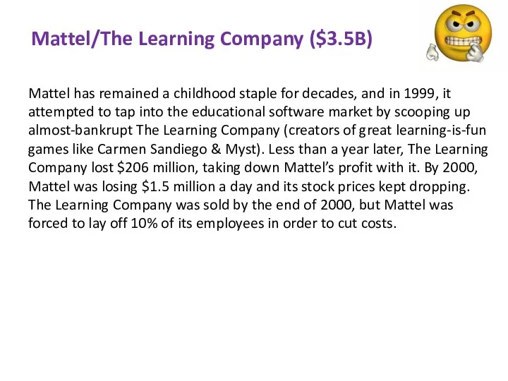 Mattel/The Learning Company ($3.5B) Mattel has remained a childhood staple for