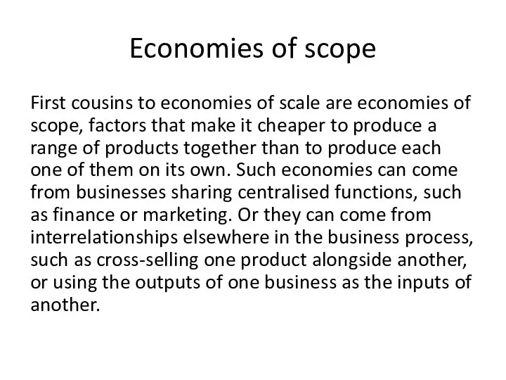 Economies of scope First cousins to economies of scale are economies