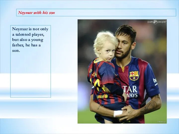 Neymar with his son Neymar is not only a talented player,