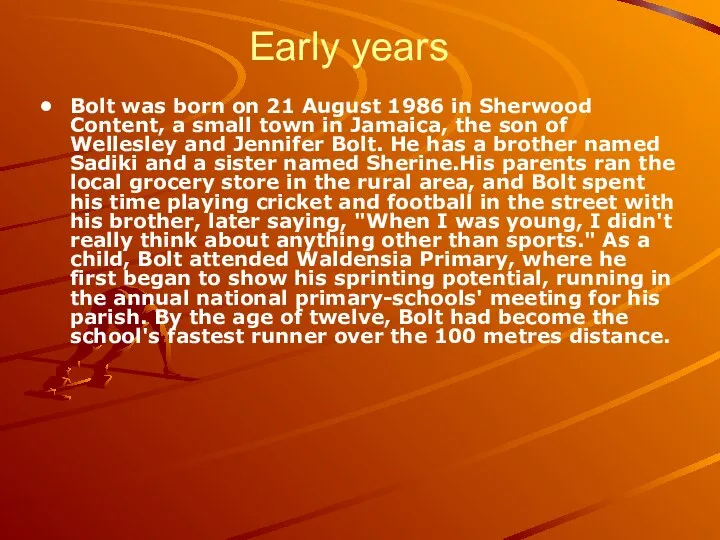 Early years Bolt was born on 21 August 1986 in Sherwood