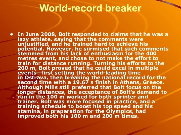 World-record breaker In June 2008, Bolt responded to claims that he