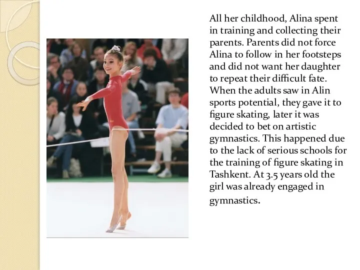 All her childhood, Alina spent in training and collecting their parents.