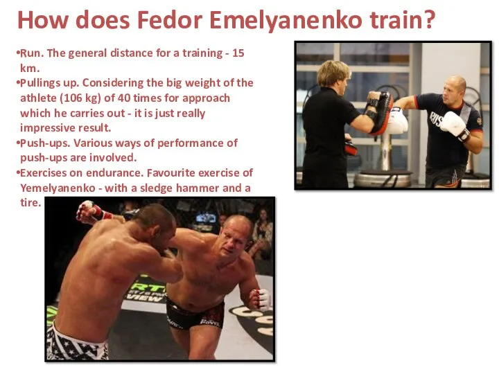 How does Fedor Emelyanenko train? Run. The general distance for a