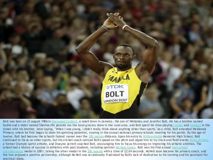 Bolt was born on 21 August 1986 in Sherwood Content, a