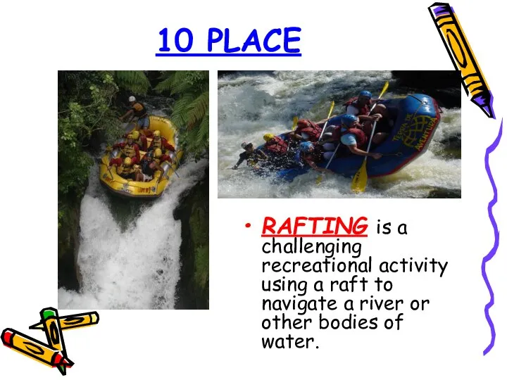 10 PLACE RAFTING is a challenging recreational activity using a raft