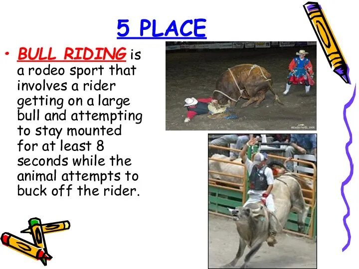 5 PLACE BULL RIDING is a rodeo sport that involves a