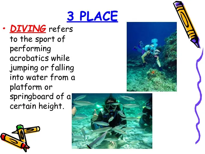 3 PLACE DIVING refers to the sport of performing acrobatics while