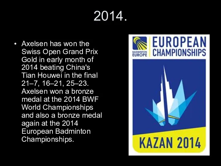 2014. Axelsen has won the Swiss Open Grand Prix Gold in