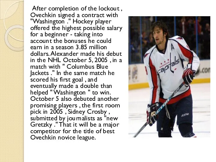 After completion of the lockout , Ovechkin signed a contract with