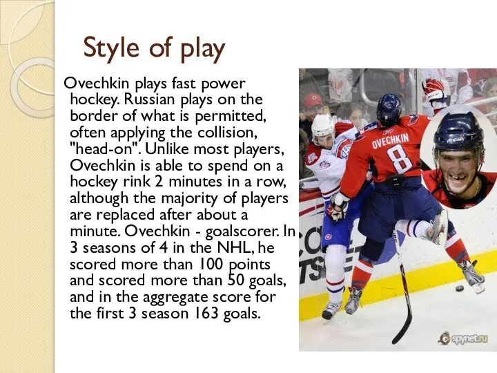 Style of play Ovechkin plays fast power hockey. Russian plays on