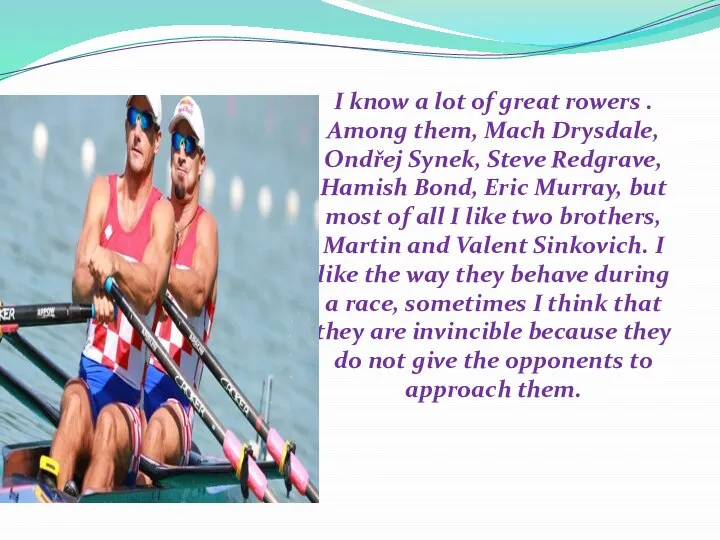 I know a lot of great rowers . Among them, Mach