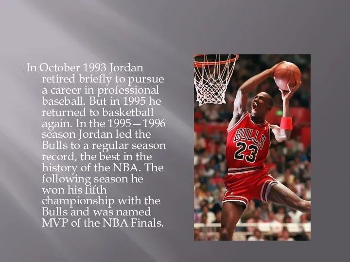 In October 1993 Jordan retired briefly to pursue a career in