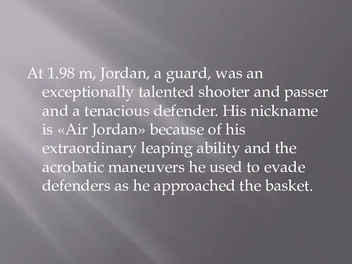 At 1.98 m, Jordan, a guard, was an exceptionally talented shooter