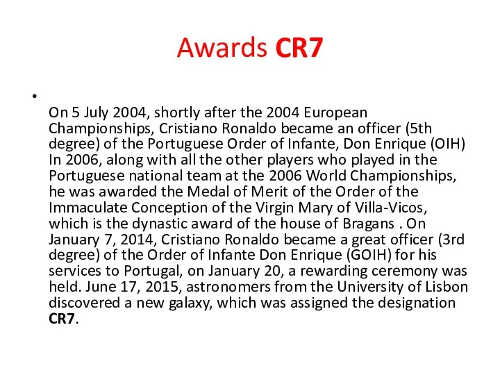 Awards CR7 On 5 July 2004, shortly after the 2004 European