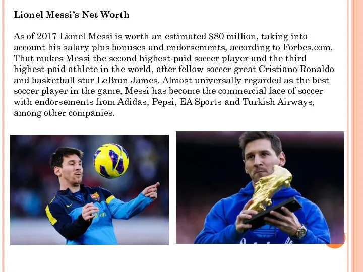 Lionel Messi’s Net Worth As of 2017 Lionel Messi is worth