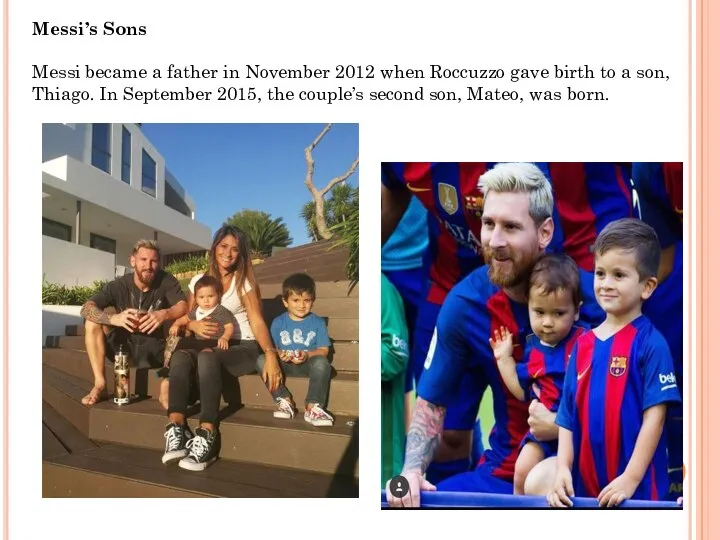 Messi’s Sons Messi became a father in November 2012 when Roccuzzo