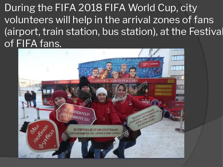 During the FIFA 2018 FIFA World Cup, city volunteers will help