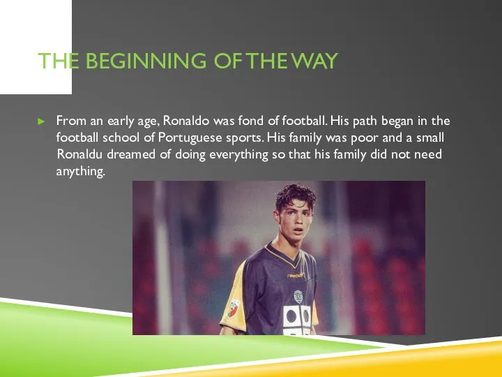 THE BEGINNING OF THE WAY From an early age, Ronaldo was