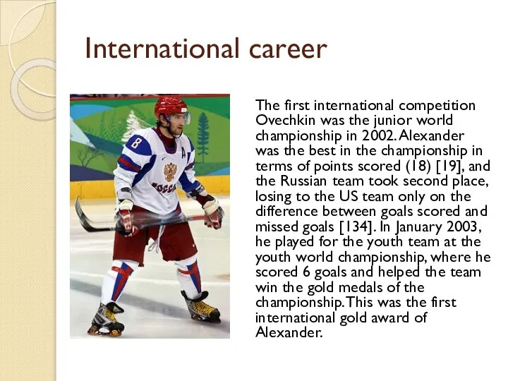 International career The first international competition Ovechkin was the junior world