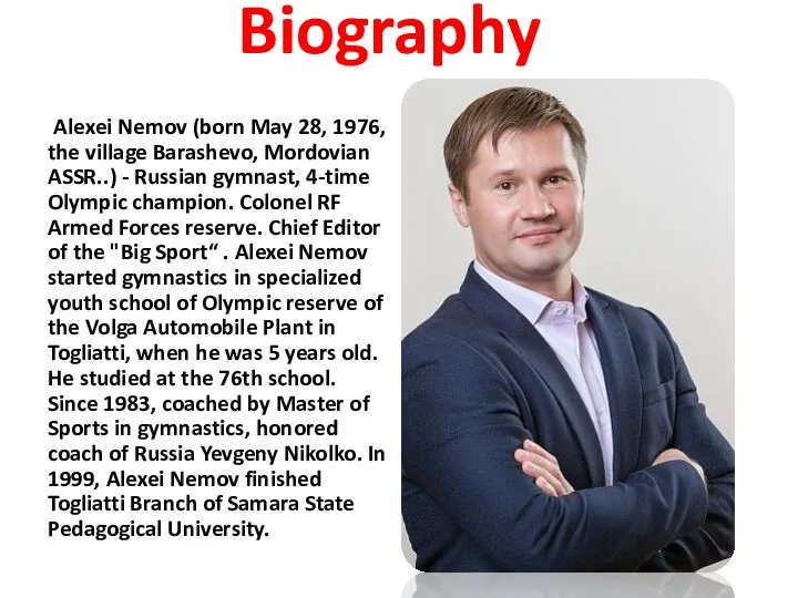 Biography Alexei Nemov (born May 28, 1976, the village Barashevo, Mordovian