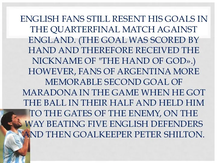 ENGLISH FANS STILL RESENT HIS GOALS IN THE QUARTERFINAL MATCH AGAINST