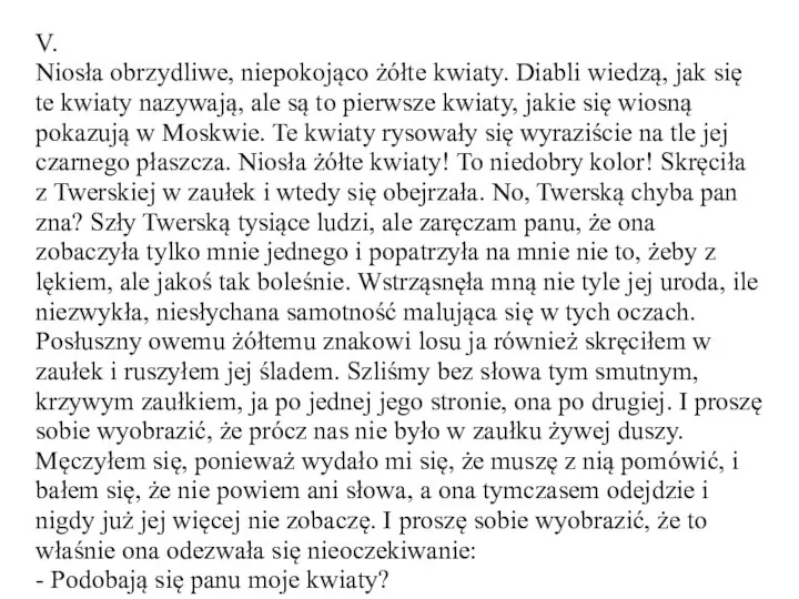 V. Niosła obrzydliwe, niepokojąco żółte kwiaty. Diabli wiedzą, jak się te