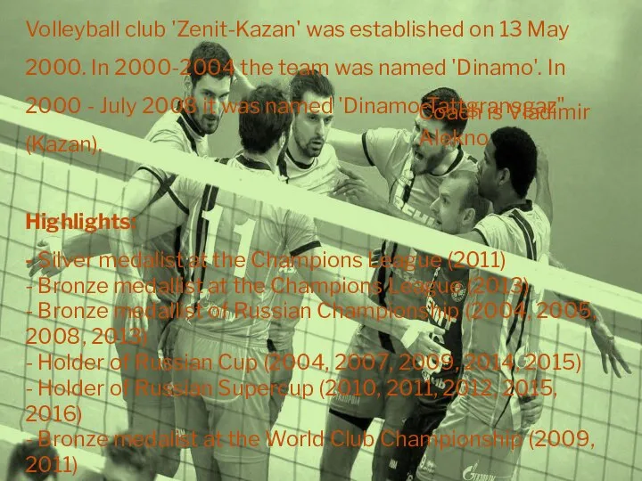 Volleyball club 'Zenit-Kazan' was established on 13 May 2000. In 2000-2004
