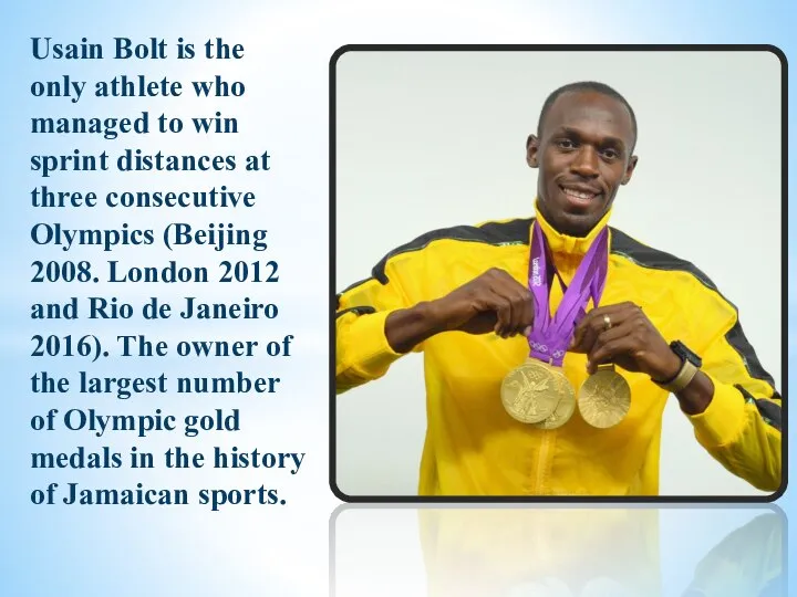 Usain Bolt is the only athlete who managed to win sprint