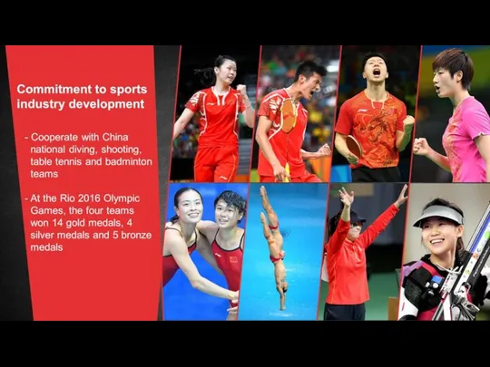 - Cooperate with China national diving, shooting, table tennis and badminton