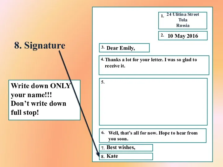 8. Signature 10 May 2016 Dear Emily, Write down ONLY your