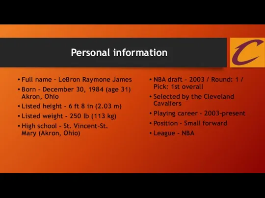 Personal information Full name – LeBron Raymone James Born - December