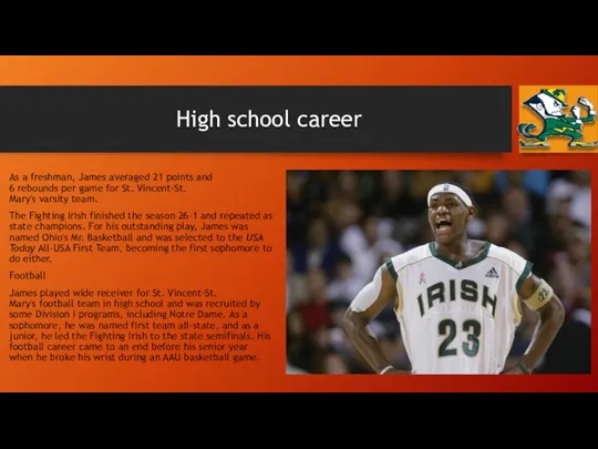 High school career As a freshman, James averaged 21 points and