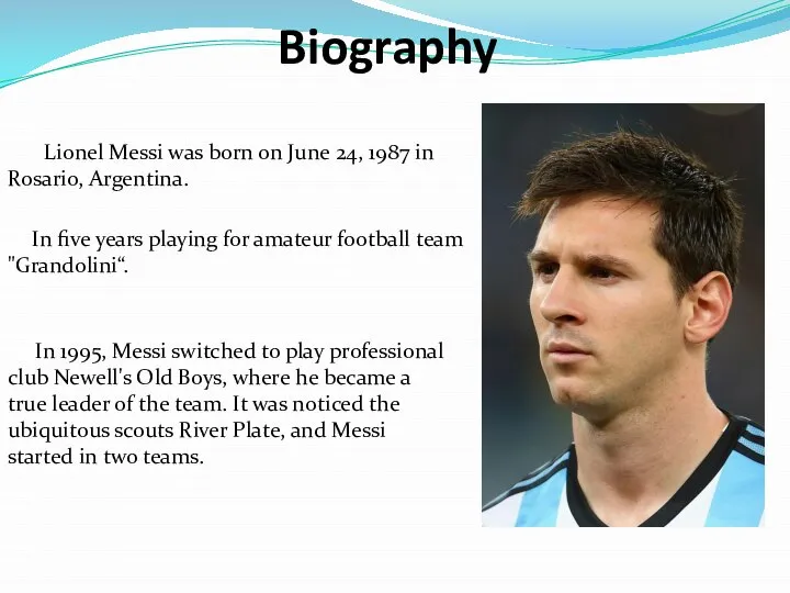 Biography Lionel Messi was born on June 24, 1987 in Rosario,