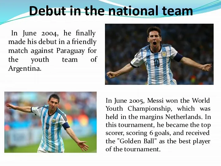 Debut in the national team In June 2004, he finally made