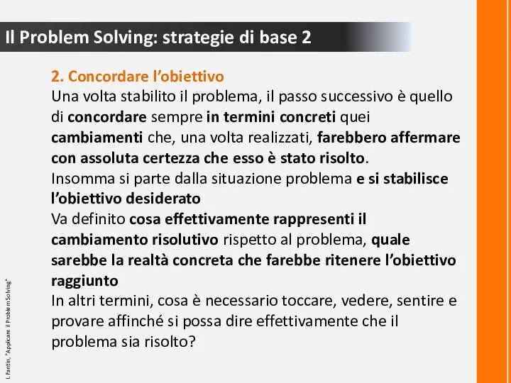 Il Problem Solving: strategie di base 2 2. Concordare l’obiettivo Una