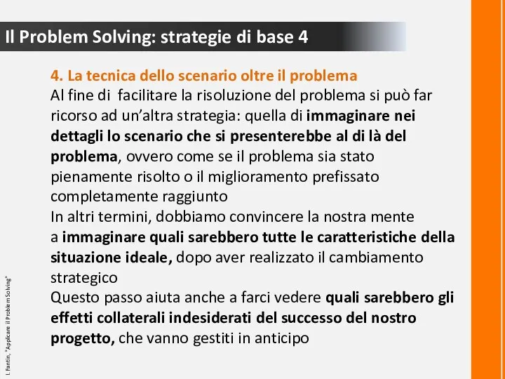 Il Problem Solving: strategie di base 4 4. La tecnica dello