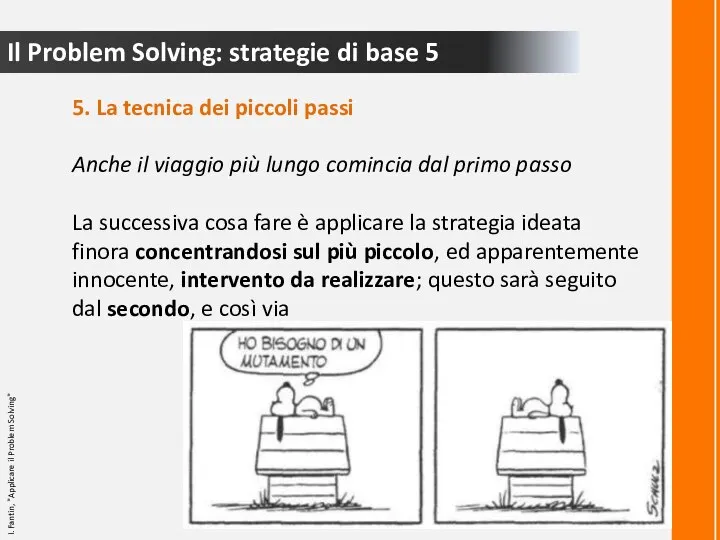 Il Problem Solving: strategie di base 5 5. La tecnica dei