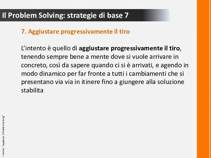 Il Problem Solving: strategie di base 7 7. Aggiustare progressivamente il