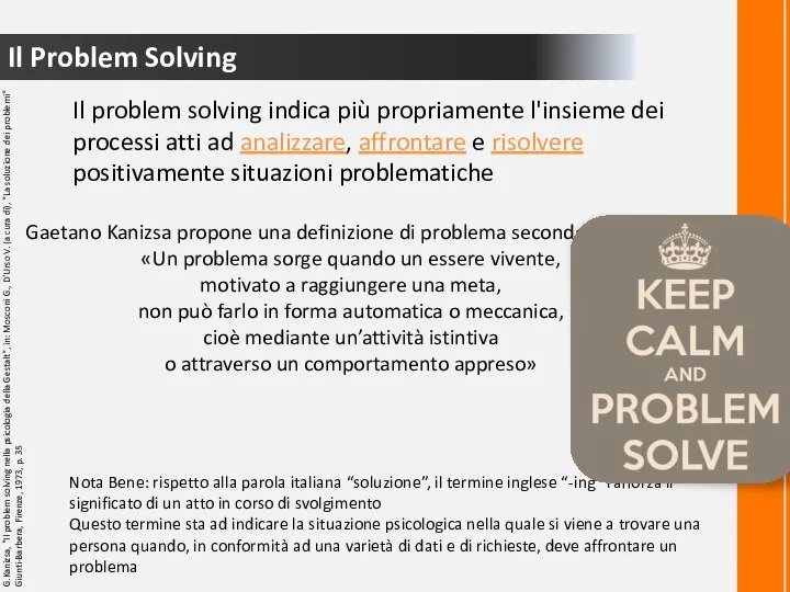 Il Problem Solving Il problem solving indica più propriamente l'insieme dei