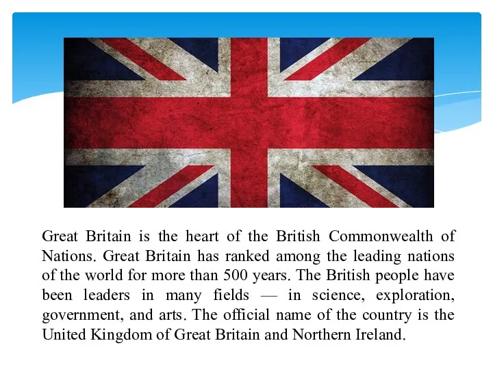 Great Britain is the heart of the British Commonwealth of Nations.