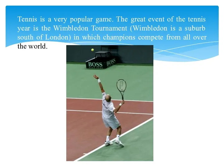 Tennis is a very popular game. The great event of the