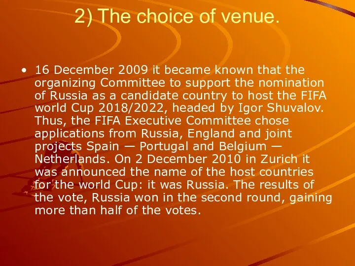 2) The choice of venue. 16 December 2009 it became known