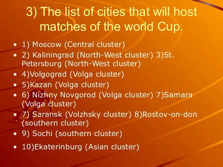 3) The list of cities that will host matches of the