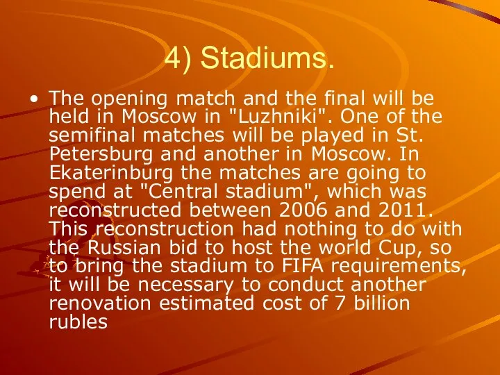 4) Stadiums. The opening match and the final will be held